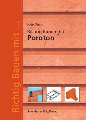 Richtig Bauen mit Poroton. von Peters,  Hans R.