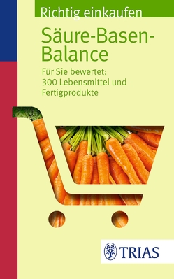 Richtig einkaufen Säure-Basen-Balance von Mayr,  Peter, Worlitschek,  Michael