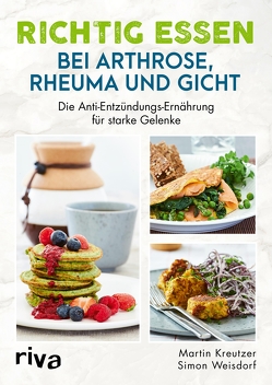 Richtig essen bei Arthrose, Rheuma und Gicht von Kreutzer,  Martin, Weisdorf,  Simon