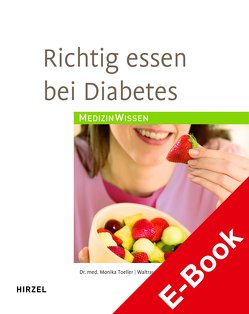 Richtig essen bei Diabetes von Schumacher,  Waltraud, Toeller,  Monika