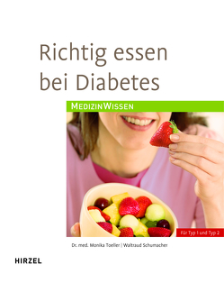Richtig essen bei Diabetes von Schumacher,  Waltraud, Toeller,  Monika