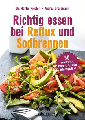 Richtig essen bei Reflux und Sodbrennen von Grossmann,  Andrea, Riegler,  Martin