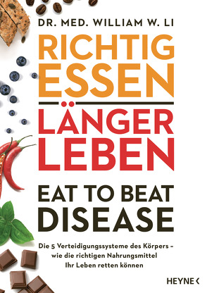 Richtig essen, länger leben – Eat to Beat Disease von Albrecht,  Katy, Li,  William W.