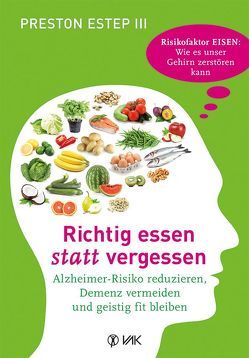 Richtig essen statt vergessen von Estep III,  Preston, Oechsler,  Rotraud