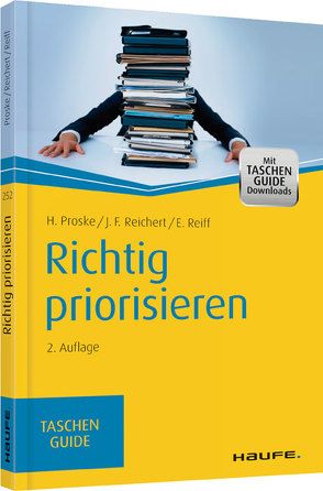 Richtig priorisieren von Proske,  Hailka, Reichert,  Johannes Friedrich, Reiff,  Eva