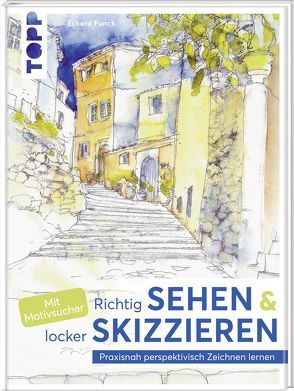 Richtig Sehen & locker Skizzieren von Funck,  Eckard