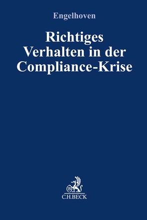 Richtiges Verhalten in der Compliance-Krise von Eggers,  Jan Christian, Engelhoven,  Philipp, Pragal,  Oliver, Stegmann,  Oliver, Weist,  Melanie