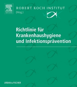 Richtlinie für Krankenhaushygiene und Infektionsprävention von Robert Koch-Institut