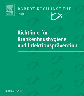 Richtlinie für Krankenhaushygiene und Infektionsprävention von Robert Koch-Institut,  Robert