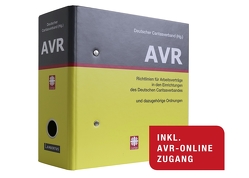 Richtlinien für Arbeitsverträge in den Einrichtungen des Deutschen Caritasverbandes (AVR) von Deutscher Caritasverband