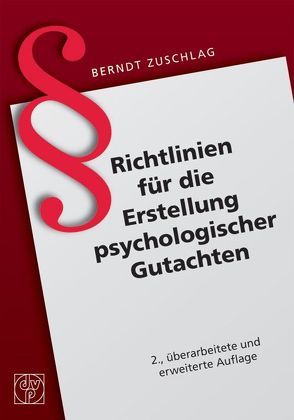 Richtlinien für die Erstellung psychologischer Gutachten von Zuschlag,  Berndt