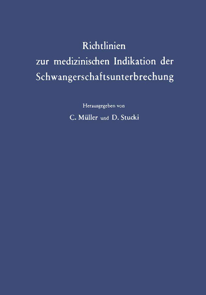 Richtlinien zur medizinischen Indikation der Schwangerschaftsunterbrechung von Müller,  C., Stucki,  D.