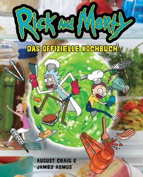Rick and Morty: Das offizielle Kochbuch von Asmus,  James, Craig,  August, Kasprzak,  Andreas