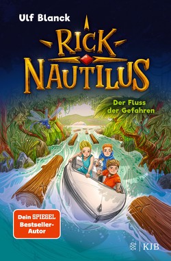 Rick Nautilus – Der Fluss der Gefahren von Blanck,  Ulf, Grubing,  Timo