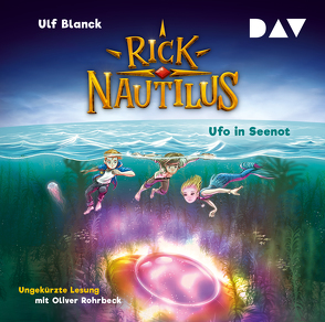 Rick Nautilus – Teil 5: Ufo in Seenot von Blanck,  Ulf, Grubing,  Timo, Rohrbeck,  Oliver
