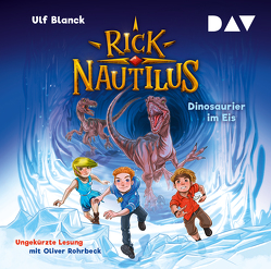 Rick Nautilus – Teil 6: Dinosaurier im Eis von Blanck,  Ulf, Grubing,  Timo, Rohrbeck,  Oliver
