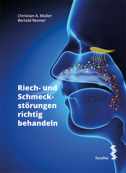 Riech- und Schmeckstörungen richtig behandeln von Müller,  Christian A., Renner,  Bertold