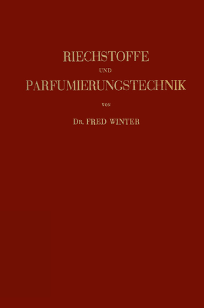 Riechstoffe und Parfumierungstechnik von Winter,  Fred