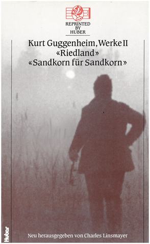 Kurt Guggenheim, Werke II: Riedland / Sandkorn für Sandkorn. von Guggenheim,  Kurt