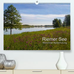 Riemer See (Premium, hochwertiger DIN A2 Wandkalender 2021, Kunstdruck in Hochglanz) von Lindhuber,  Josef