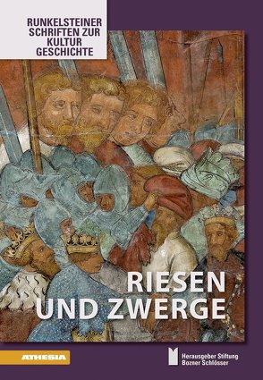 Riesen und Zwerge von Avanzini,  Marco, Berger,  Karl C., Bernardo,  Anna, Ceci,  Francesca, de Rachewiltz,  Siegfried, Kustatscher,  Evelyn, Neuhauser,  Georg, Pincikowski,  Scott E., Rabanser,  Hansjörg, Rizzolli,  Helmut, Stiftung Bozner Schlösser, Torggler,  Armin, Widder,  Ellen