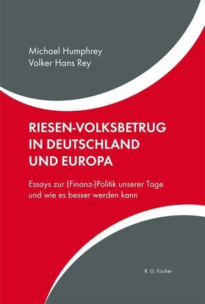 Riesen-Volksbetrug in Deutschland und Europa von Humphrey,  Michael, Rey,  Volker Hans