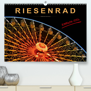 Riesenrad – einfach cool (Premium, hochwertiger DIN A2 Wandkalender 2023, Kunstdruck in Hochglanz) von Roder,  Peter