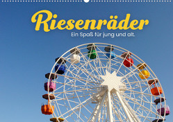 Riesenräder – Ein Spaß für jung und alt. (Wandkalender 2023 DIN A2 quer) von SF