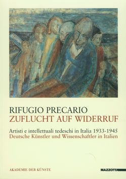 Rifugio Precario – Zuflucht auf Widerruf /Artisti e intellettuali tedeschi in Italia 1933-1945 von Henze,  Wolfgang, Jens,  Walter, Voigt,  Klaus