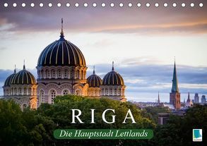 Riga: Die Hauptstadt Lettlands (Tischkalender 2019 DIN A5 quer) von CALVENDO