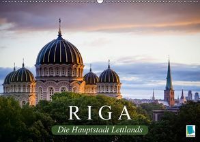 Riga: Die Hauptstadt Lettlands (Wandkalender 2018 DIN A2 quer) von CALVENDO