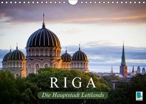 Riga: Die Hauptstadt Lettlands (Wandkalender 2018 DIN A4 quer) von CALVENDO