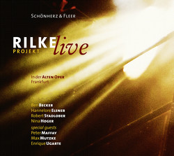 Rilke Projekt – Live von Becker,  Ben, Elsner,  Hannelore, Fleer,  Schönherz &, Hoger,  Nina, Maffay,  Peter, Mutzke,  Max, Stadlober,  Robert