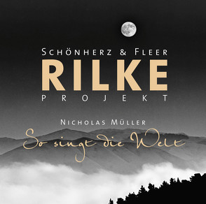 Rilke Projekt – So singt die Welt von Fleer,  Schönherz &, Müller,  Nicholas