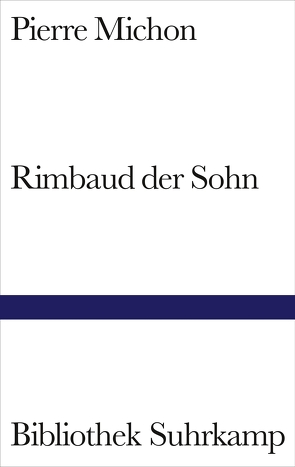 Rimbaud der Sohn von Michon,  Pierre, Weber,  Anne
