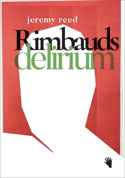 Rimbauds Delirium von pociao, Reed,  Jeremy