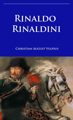 Rinaldo Rinaldini von Vulpius,  Christian August