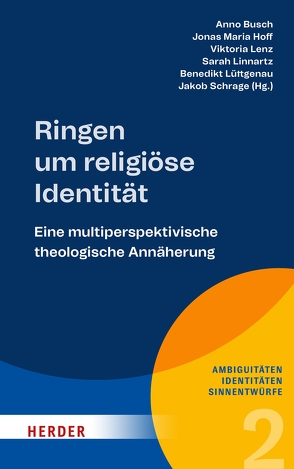 Ringen um religiöse Identität von Busch,  Anno, Dockter,  Cornelia, Geiser,  Ellen, Heupts,  Cordula, Hoff,  Jonas Maria, Krüchten,  Theresa van, Lenz,  Viktoria, Linnartz,  Sarah, Lüke,  Sebastian, Lüttgenau,  Benedikt, Mueller,  Daniel, Niedermann,  Barbara, Proske,  Daniela, Schäfers,  Lars, Scheiper,  Jessica, Schrage,  Jakob, Seidensticker,  Niklas, Weiss,  Philipp, Wiesenhütter,  Lukas, Wilczek,  Frederik, Wundschuh,  Kim, Zarnow,  Christopher, Zöll,  Jakoba