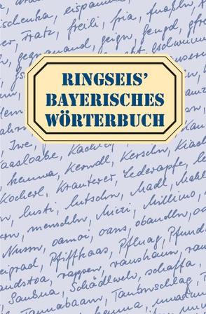 Ringseis‘ Bayerisches Wörterbuch von Ringseis,  Franz