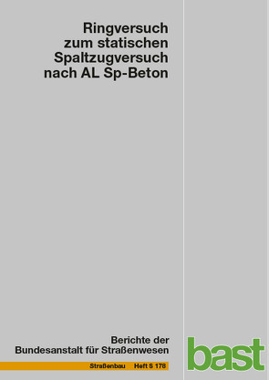 Ringversuch zum statischen Spaltzugversuch nach AL Sp-Beton von Hüsken,  Götz, Niedack-Nad,  Marianne, Weise,  Frank