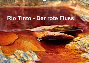 Rio Tinto – der rote Fluss (Wandkalender 2018 DIN A2 quer) von Schade,  Heidi