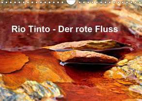 Rio Tinto – der rote Fluss (Wandkalender 2019 DIN A4 quer) von Schade,  Heidi
