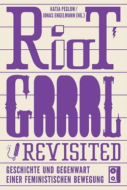 Riot Grrrl Revisited! von Engelmann,  Jonas, Peglow,  Katja