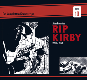 Rip Kirby: Die kompletten Comicstrips / Band 10 1958 – 1959 von Dickenson,  Fred, Prentice,  John, Schulz,  Mik