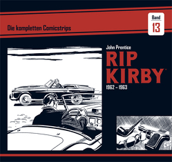 Rip Kirby: Die kompletten Comicstrips / Band 13 1962 – 1963 von Dickenson,  Fred, Prentice,  John, Schulz,  Mik