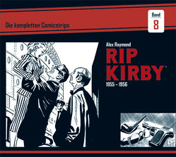 Rip Kirby: Die kompletten Comicstrips / Band 8 1955 – 1956 von Dickenson,  Fred, Raymond,  Alex, Schulz,  Mik