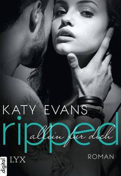 Ripped – Allein für dich von Bauer,  Beate, Evans,  Katy