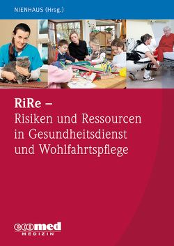 RiRe – Risiken und Ressourcen in Gesundheitsdienst und Wohlfahrtspflege Band 1 von Nienhaus,  Albert