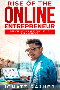 Rise of the Online Entrepreneur von Rajher,  Ignatz