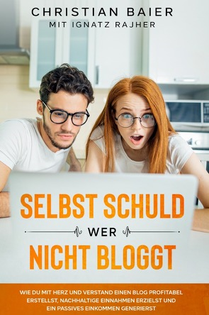 Rise of the Online Entrepreneur / Selbst schuld wer nicht bloggt von Baier,  Christian, Rajher,  Ignatz